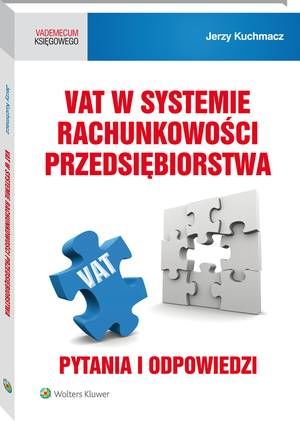 Tytuł: VAT w systemie rachunkowości przedsiębiorstwa. Pytania i odpowiedzi
Autor: Jerzy Kuchmacz
Wydawnictwo: Wolters Kluwer
Formaty: PDF