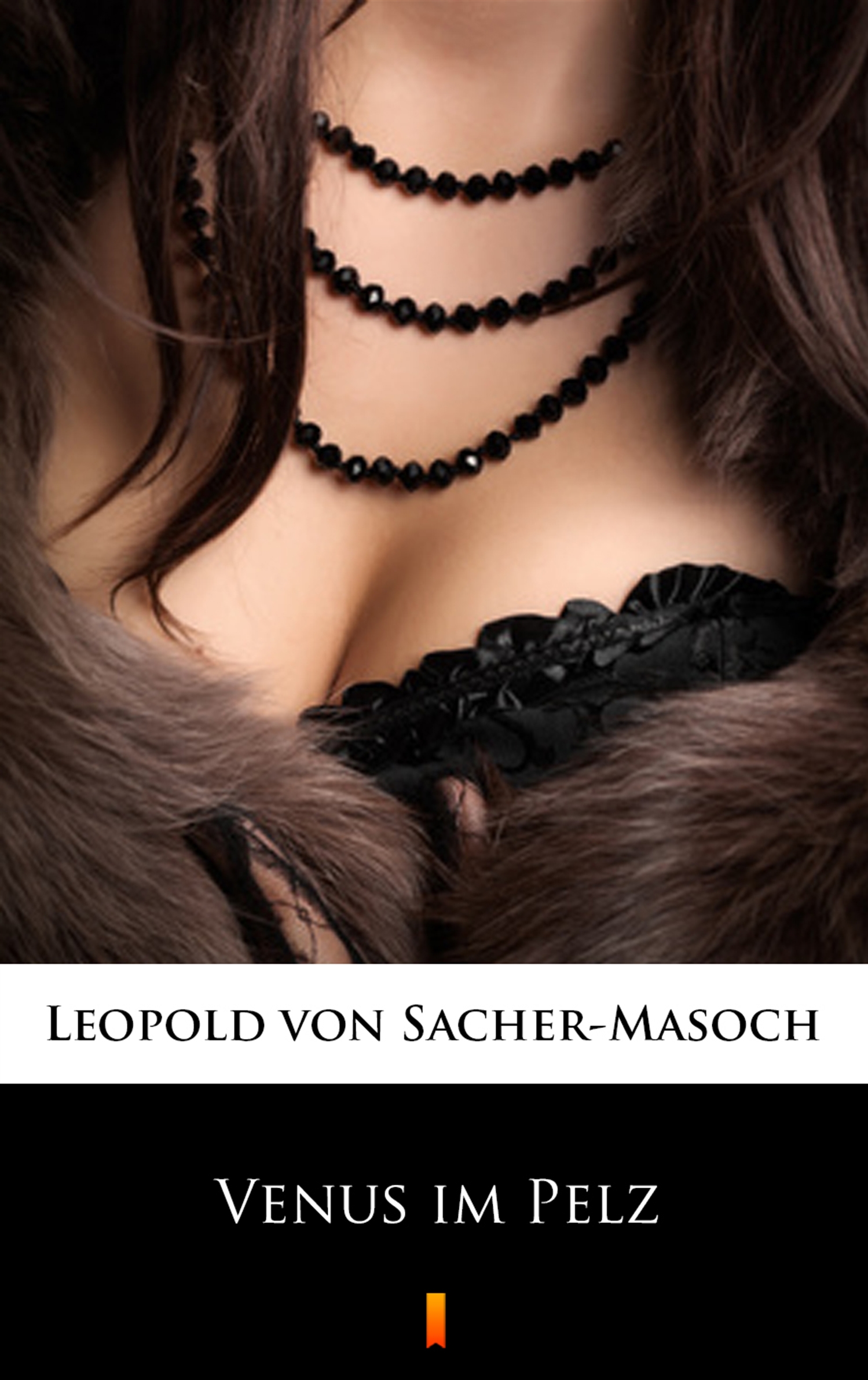 Tytuł: Venus im Pelz
Autor: Leopold von Sacher-Masoch
Wydawnictwo: KtoCzyta.pl
Formaty: EPUB, MOBI