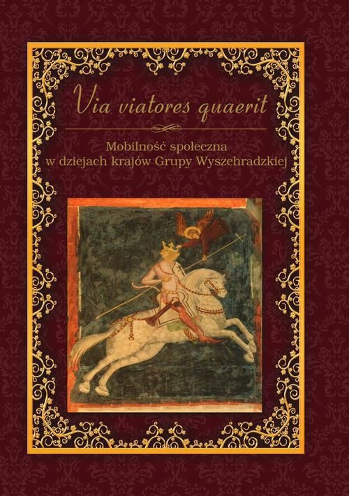 Tytuł: Via viatores quaerit. Mobilność społeczna w dziejach krajów Grupy Wyszehradzkiej
Autor: 
Wydawnictwo: Uniwersytet Pomorski w Słupsku
Formaty: PDF