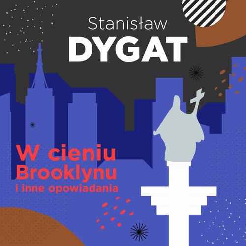 Tytuł: W cieniu Brooklynu i inne opowiadania
Autor: Stanisław Dygat
Wydawnictwo: Estymator
Formaty: MP3