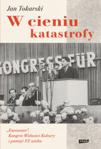 W cieniu katastrofy. "Encounter", Kongres Wolności Kultury i pamięć XX wieku — okładka e-booka