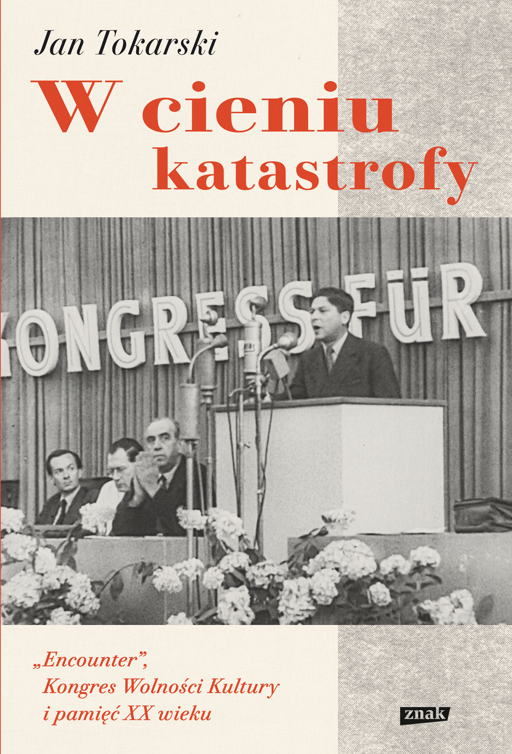 Tytuł: W cieniu katastrofy. "Encounter", Kongres Wolności Kultury i pamięć XX wieku
Autor: Jan Tokarski
Wydawnictwo: Wizerunkowe
Formaty: EPUB, MOBI