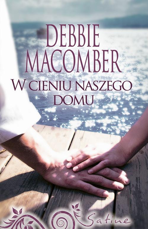 Tytuł: W cieniu naszego domu
Autor: Debbie Macomber
Wydawnictwo: HarperCollins Polska
Formaty: MOBI, EPUB