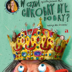 Tytuł: W czym Chrobry był dobry?
Autor: Boguś Janiszewski, Agnieszka Jankowiak-Maik
Wydawnictwo: Wydawnictwo Agora dla dzieci
Formaty: PDF