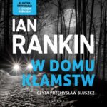 Tytuł: W DOMU KŁAMSTW
Autor: Ian Rankin
Wydawnictwo: Albatros
Formaty: MP3