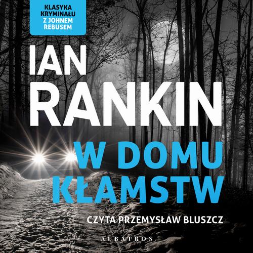 Tytuł: W DOMU KŁAMSTW
Autor: Ian Rankin
Wydawnictwo: Albatros
Formaty: MP3