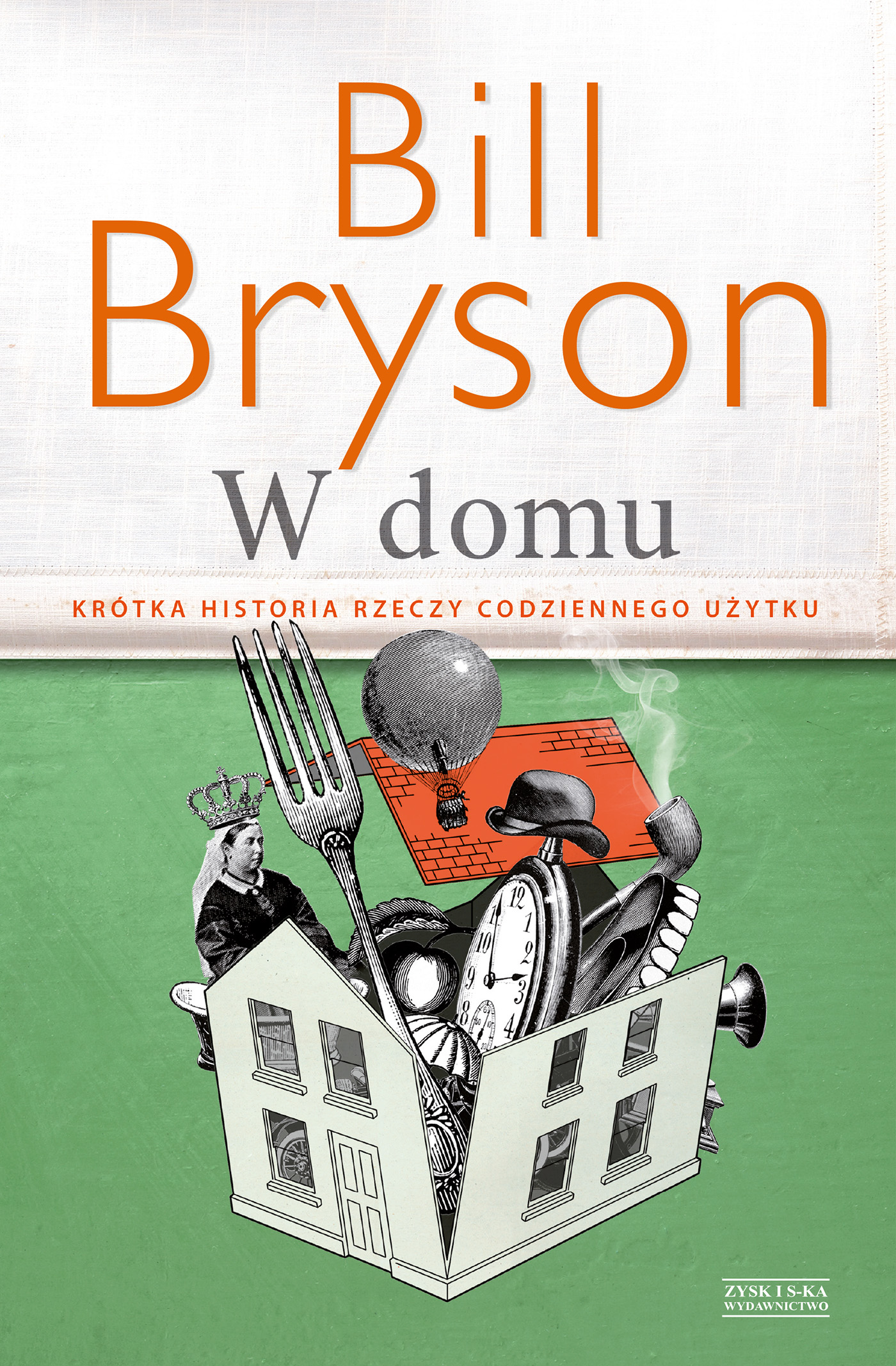 Tytuł: W domu. Krótka historia rzeczy codziennego użytku
Autor: Bill Bryson
Wydawnictwo: Zysk i S-ka
Formaty: EPUB, MOBI