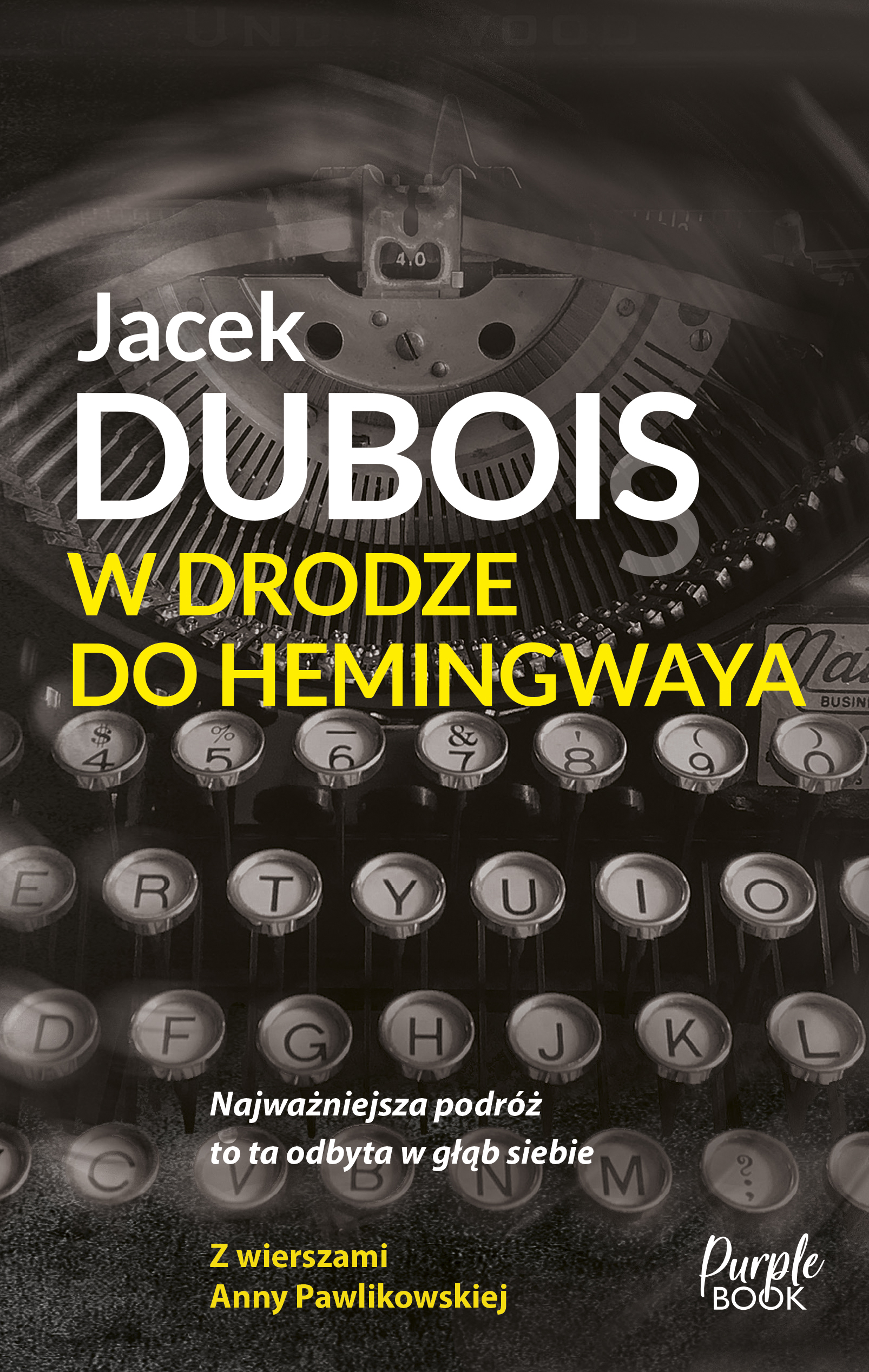 Tytuł: W drodze do Hemingwaya
Autor: Jacek Dubois
Wydawnictwo: Purple Book
Formaty: EPUB, MOBI