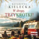 Tytuł: W drogę, Trzykrotki!
Autor: Katarzyna Kielecka
Wydawnictwo: Storybox
Formaty: MP3