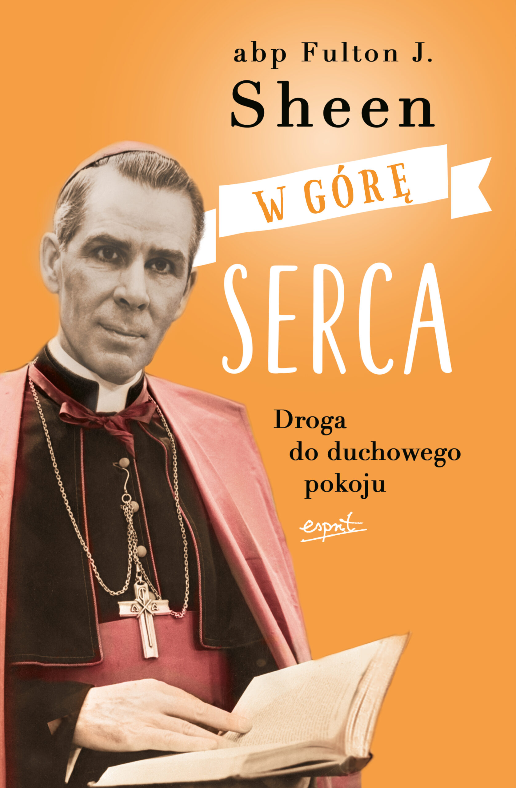 Tytuł: W górę serca
Autor: abp Fulton J. Sheen
Wydawnictwo: Esprit
Formaty: EPUB, MOBI