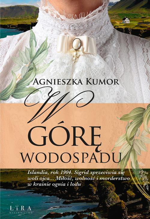Tytuł: W górę wodospadu
Autor: Agnieszka Kumor
Wydawnictwo: Lira
Formaty: EPUB, MOBI