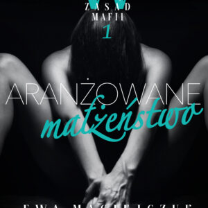 Tytuł: W imię zasad mafii 1: Aranżowane małżeństwo – opowiadanie erotyczne
Autor: Ewa Maciejczuk
Wydawnictwo: LUST
Formaty: EPUB, MOBI