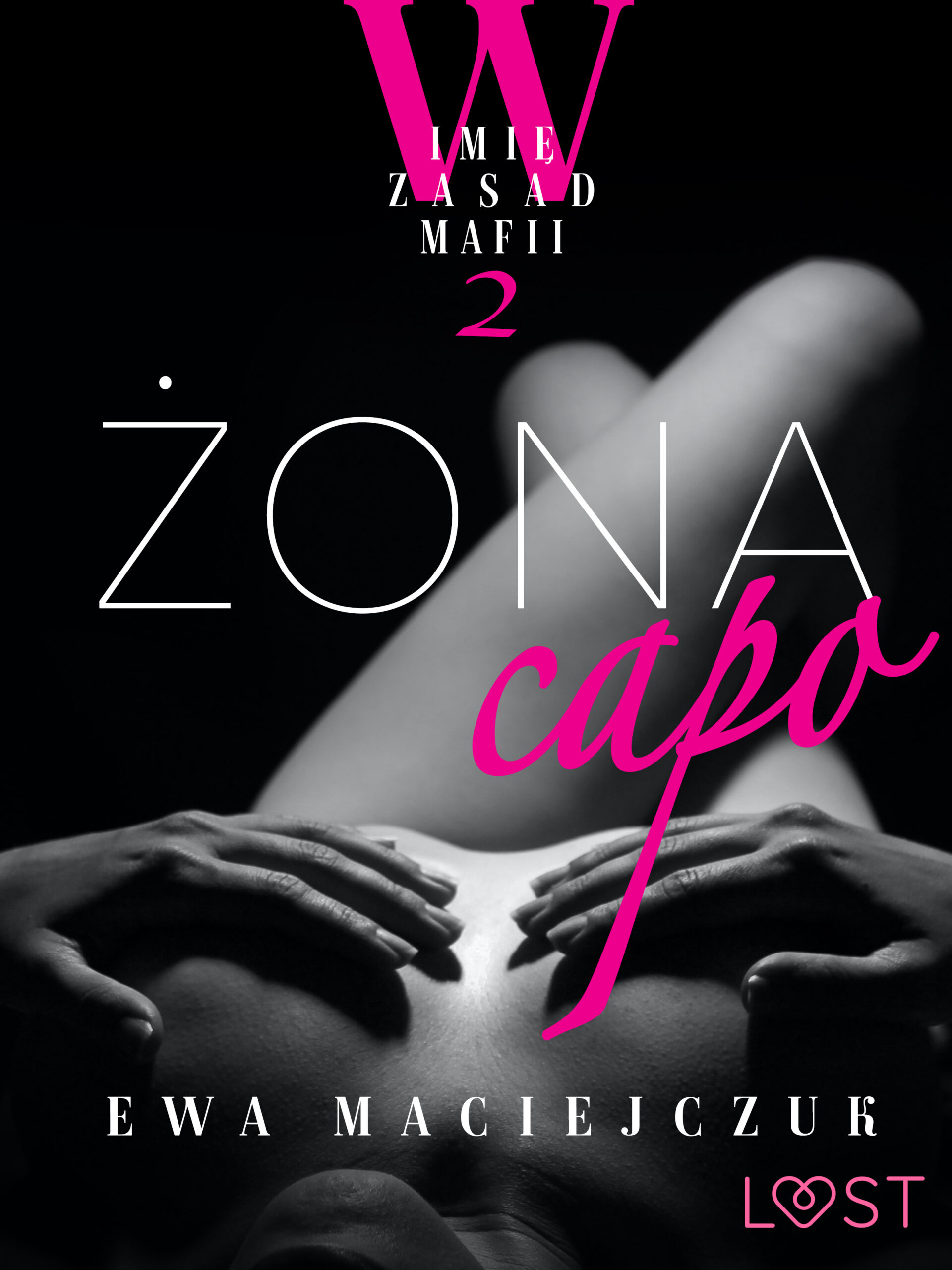 Tytuł: W imię zasad mafii 2: Żona capo – opowiadanie erotyczne
Autor: Ewa Maciejczuk
Wydawnictwo: LUST
Formaty: EPUB, MOBI