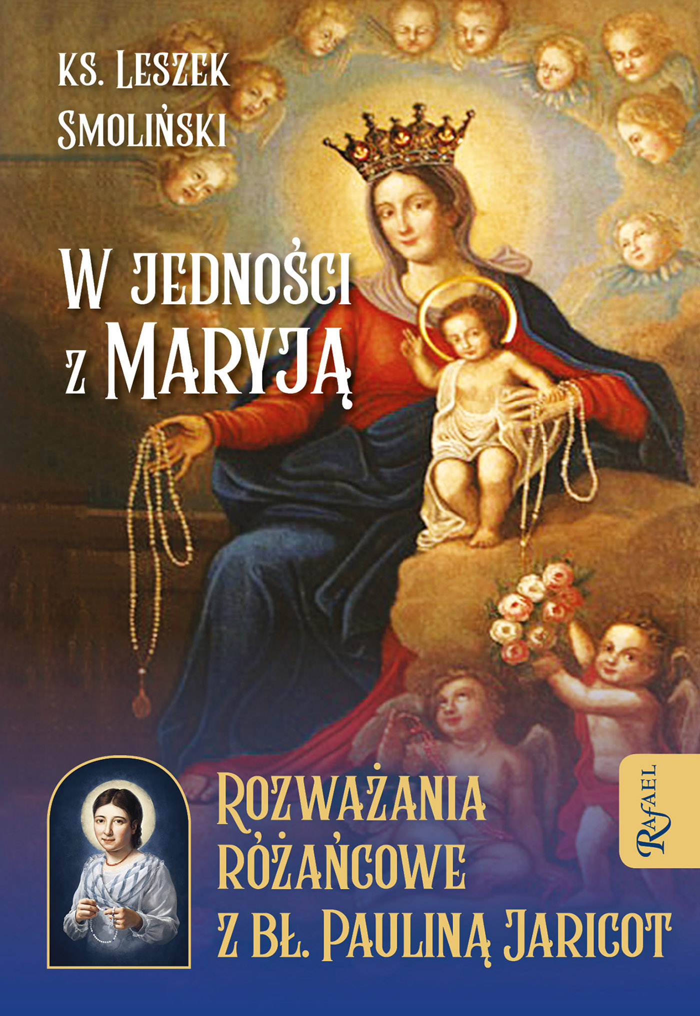 Tytuł: W jedności z Maryją. Rozważania różańcowe z bł. Pauliną Jaricot
Autor: ks. Leszek Smoliński
Wydawnictwo: Rafael
Formaty: EPUB, PDF, MOBI