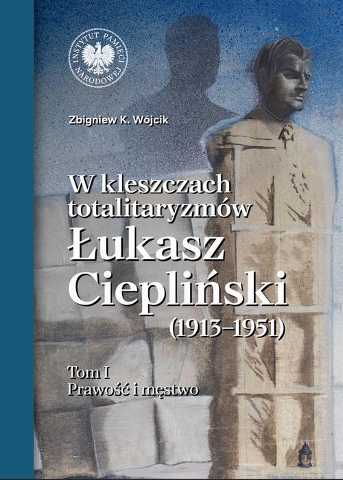 Tytuł: W kleszczach totalitaryzmów. Łukasz Ciepliński (1913-1951)
Autor: Zbigniew K. Wójcik
Wydawnictwo: Instytut Pamięci Narodowej
Formaty: EPUB, MOBI