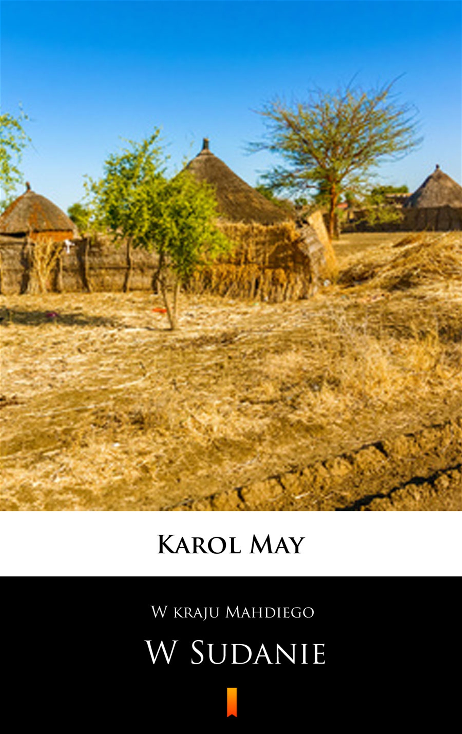 Tytuł: W kraju Mahdiego (Tom 3). W kraju Mahdiego. W Sudanie
Autor: Karol May
Wydawnictwo: KtoCzyta.pl
Formaty: EPUB, MOBI
