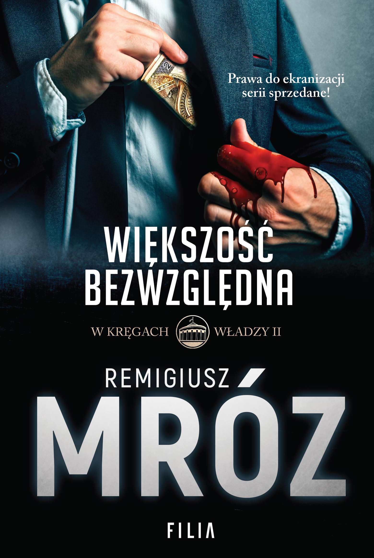 Tytuł: W kręgach władzy (Tom 2). Większość bezwzględna
Autor: Remigiusz Mróz
Wydawnictwo: FILIA
Formaty: EPUB, MOBI