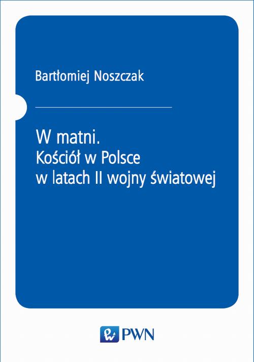Tytuł: W matni. Kościół w Polsce w latach II wojny światowej
Autor: 
Wydawnictwo: Wydawnictwo Naukowe PWN
Formaty: EPUB, MOBI