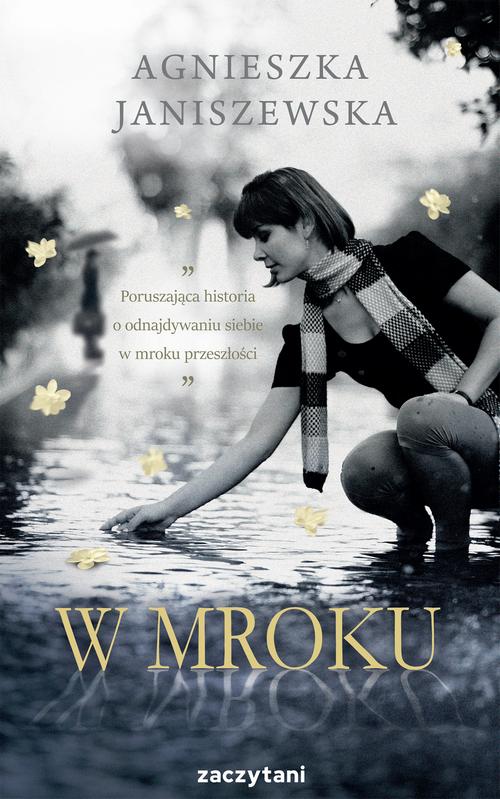 Tytuł: W mroku
Autor: Agnieszka Janiszewska
Wydawnictwo: Zaczytani
Formaty: MOBI, EPUB