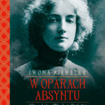 Tytuł: W oparach absyntu. Skandale Młodej Polski
Autor: Iwona Kienzler
Wydawnictwo: Bellona
Formaty: EPUB, MOBI