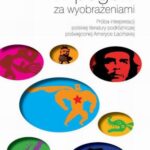 Tytuł: W pogoni za wyobrażeniami
Autor: Marcin Florian Gawrycki
Wydawnictwo: Wydawnictwa Uniwersytetu Warszawskiego
Formaty: PDF