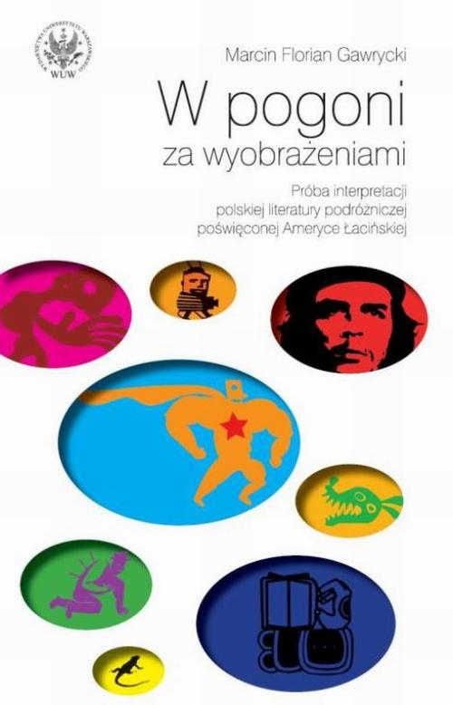 Tytuł: W pogoni za wyobrażeniami
Autor: Marcin Florian Gawrycki
Wydawnictwo: Wydawnictwa Uniwersytetu Warszawskiego
Formaty: PDF