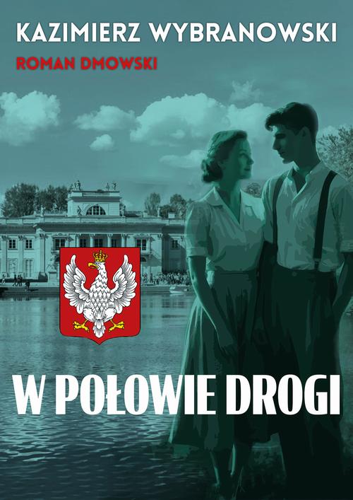 Tytuł: W połowie drogi
Autor: Kazimierz Wybranowski, Roman Dmowski
Wydawnictwo: Estymator
Formaty: EPUB, MOBI, PDF