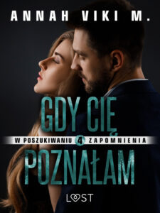 W poszukiwaniu zapomnienia 4: Gdy Cię poznałam – opowiadanie erotyczne — okładka e-booka