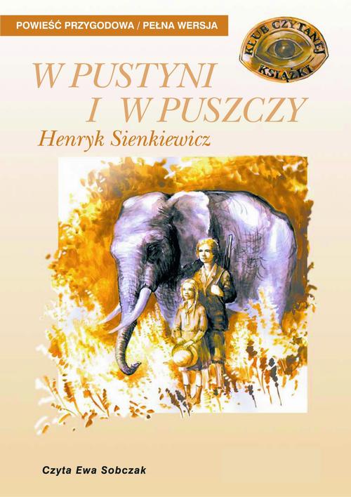 Tytuł: W pustyni i w puszczy
Autor: Henryk Sienkiewicz
Wydawnictwo: SMPB
Formaty: MP3