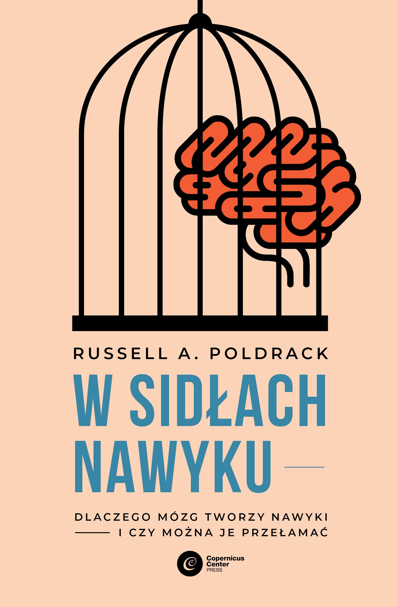 Tytuł: W sidłach nawyku. Dlaczego mózg tworzy nawyki i czy można je przełamać
Autor: Russell A. Poldrack
Wydawnictwo: Copernicus Center Press
Formaty: EPUB, MOBI