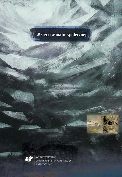 Tytuł: W sieci i w matni społecznej
Autor: 
Wydawnictwo: Wydawnictwo Uniwersytetu Śląskiego
Formaty: PDF