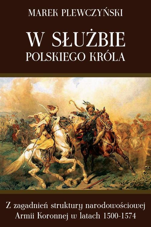 Tytuł: W służbie polskiego króla
Autor: Marek Plewczyński
Wydawnictwo: Napoleon V
Formaty: EPUB, MOBI, PDF