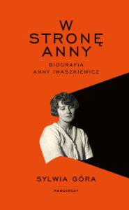 W stronę Anny. Biografia Anny Iwaszkiewicz — okładka e-booka