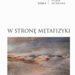 W stronę metafizyki. Pisma Wybrane, tom I — okładka e-booka