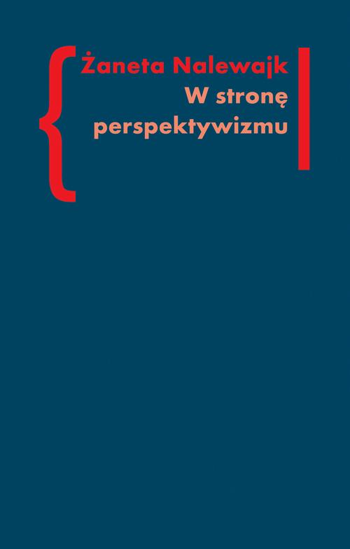 Tytuł: W stronę perspektywizmu
Autor: Żaneta Nalewajk
Wydawnictwo: Słowo/Obraz Terytoria
Formaty: EPUB, MOBI