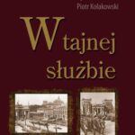 Tytuł: W tajnej służbie
Autor: Piotr Kołakowski
Wydawnictwo: Uniwersytet Pomorski w Słupsku
Formaty: PDF