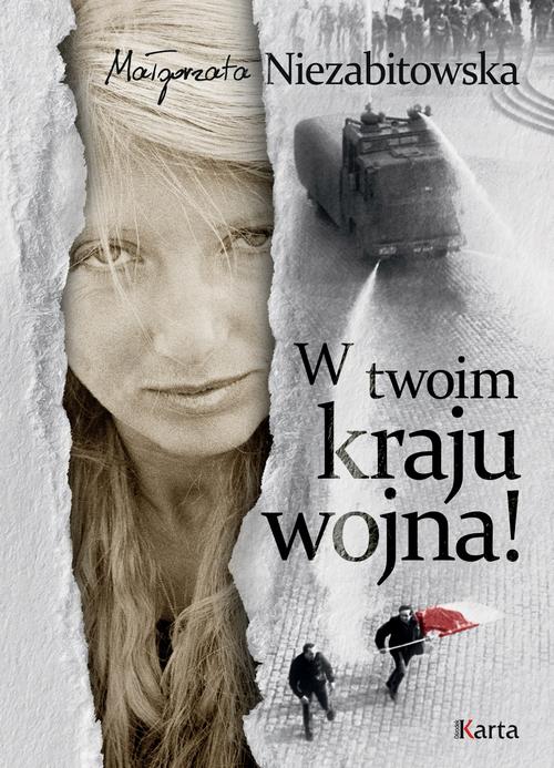 Tytuł: W twoim kraju wojna!
Autor: Małgorzata Niezabitowska
Wydawnictwo: Karta
Formaty: MOBI, EPUB