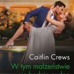 Tytuł: W tym małżeństwie nie będzie nudno
Autor: Caitlin Crews
Wydawnictwo: Harlequin
Formaty: MOBI, EPUB