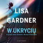 Tytuł: W UKRYCIU
Autor: Lisa Gardner
Wydawnictwo: Albatros
Formaty: MP3