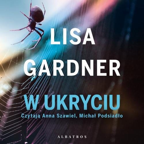 Tytuł: W UKRYCIU
Autor: Lisa Gardner
Wydawnictwo: Albatros
Formaty: MP3