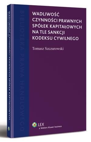 Wadliwość czynności prawnych spółek kapitałowych na tle sankcji kodeksu cywilnego — okładka e-booka