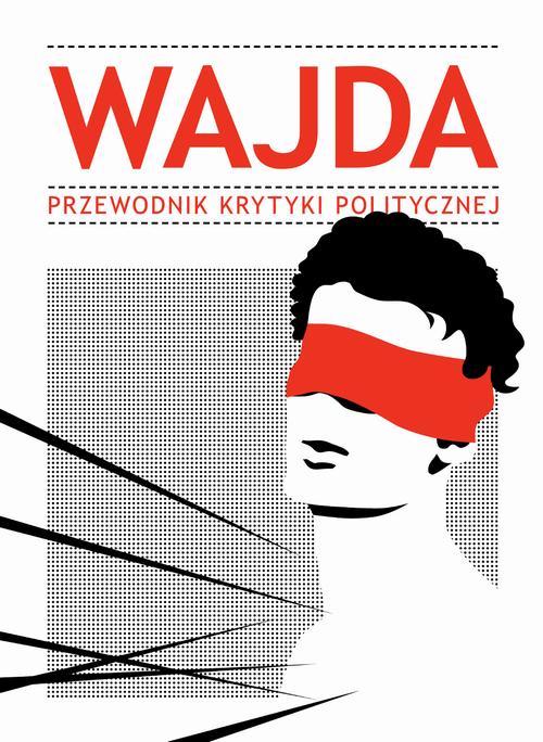 Tytuł: Wajda
Autor: Praca zbiorowa
Wydawnictwo: Wydawnictwo Krytyki Politycznej
Formaty: MOBI, EPUB