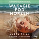 Tytuł: Wakacje pod morzem
Autor: Marta Bijan
Wydawnictwo: Young
Formaty: MP3