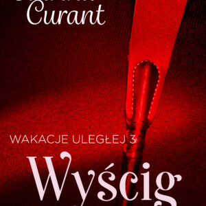 Tytuł: Wakacje uległej 3: Wyścig – seria erotyczna BDSM
Autor: Catrina Curant
Wydawnictwo: LUST
Formaty: EPUB, MOBI