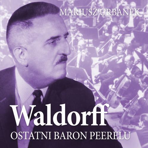 Tytuł: Waldorff. Ostatni baron Peerelu
Autor: Mariusz Urbanek
Wydawnictwo: Estymator
Formaty: MP3