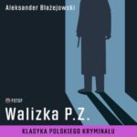 Tytuł: Walizka P.Z.
Autor: Aleksander Błażejowski
Wydawnictwo: Potop
Formaty: MP3