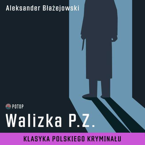 Tytuł: Walizka P.Z.
Autor: Aleksander Błażejowski
Wydawnictwo: Potop
Formaty: MP3