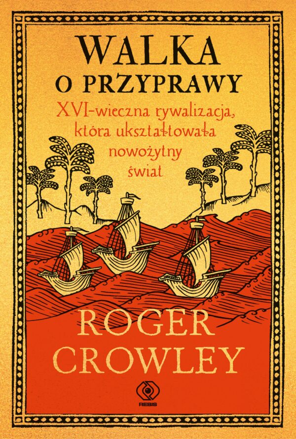 Walka o przyprawy. XVI-wieczna rywalizacja, która ukształtowała nowożytny świat — okładka e-booka