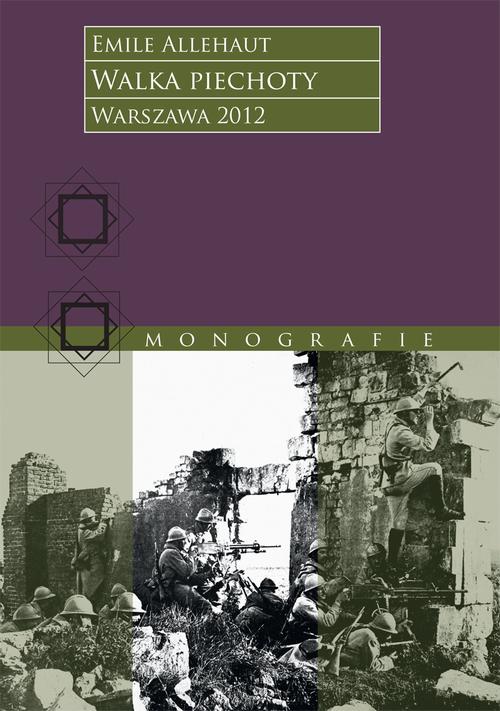 Tytuł: Walka piechoty. Studium ilustrowane konkretnymi wypadkami z wojny 1914–1918 roku
Autor: Emile Alléhaut
Wydawnictwo: Tetragon
Formaty: MOBI, EPUB