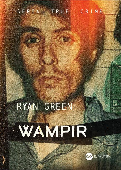 Tytuł: Wampir
Autor: Ryan Green
Wydawnictwo: Wielka Litera
Formaty: MOBI, EPUB